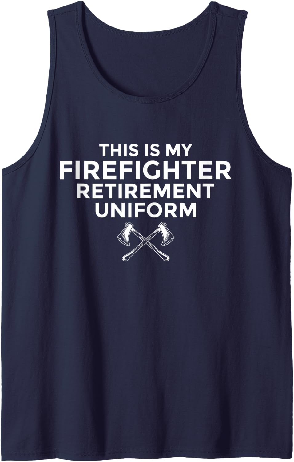 This is My Firefighter Retirement Uniform Fireman Retiree Sleeveless Tank Top - Navy Blue