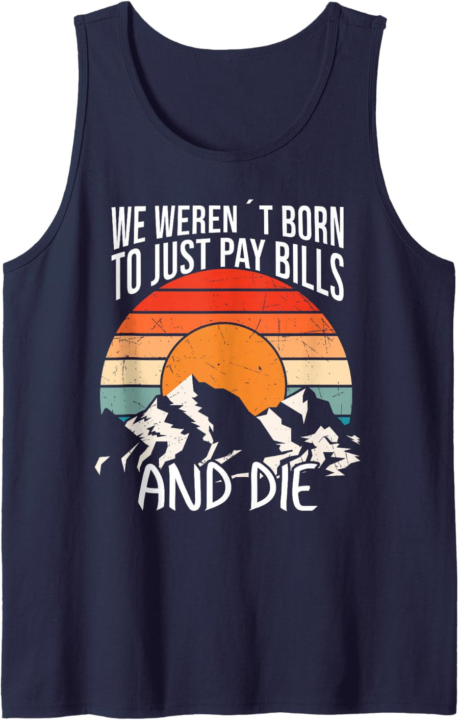 Travel We Werent Born to Just Pay Bills Camping Sleeveless Tank Top - Navy Blue