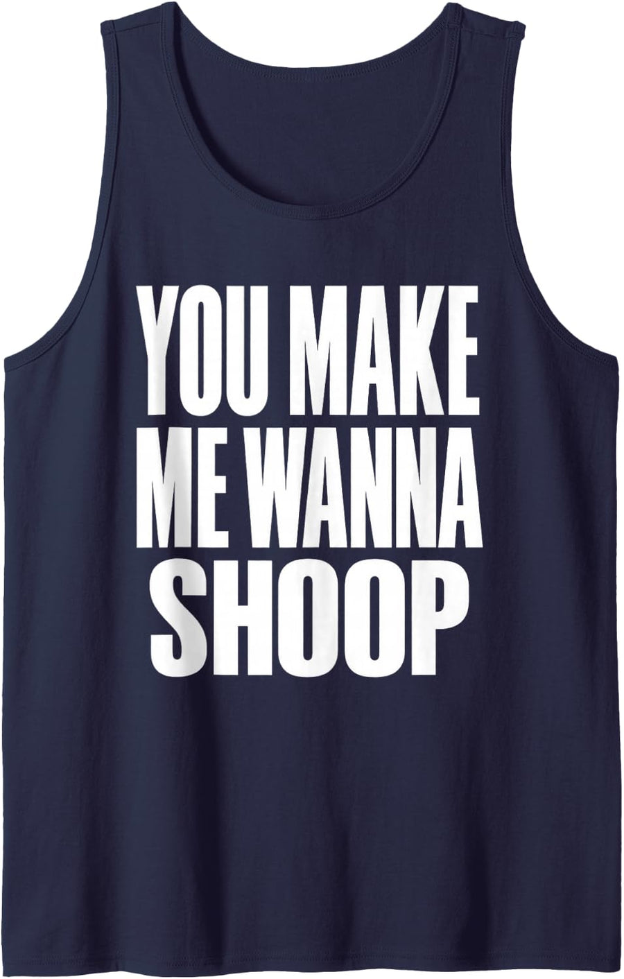 You Make Me Wanna Shoop Fun 90s Music Sleeveless Tank Top - Navy Blue