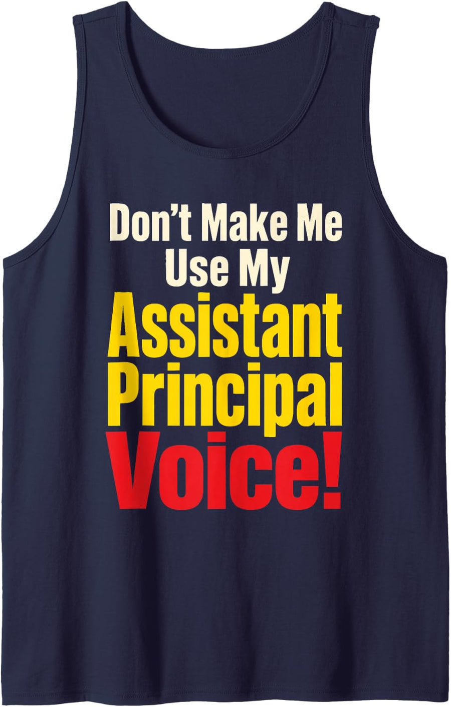 Assistant Principal Don't Make Me Use My Voice Funny Sleeveless Tank Top - Navy Blue