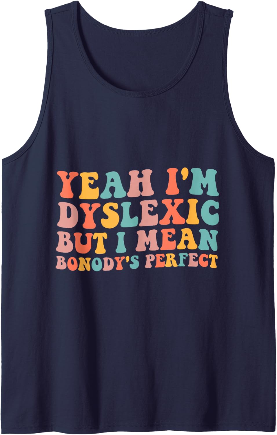 Yeah I'm Dyslexic Dyslexia Rainbow Dyslexia Awareness Sleeveless Tank Top - Navy Blue