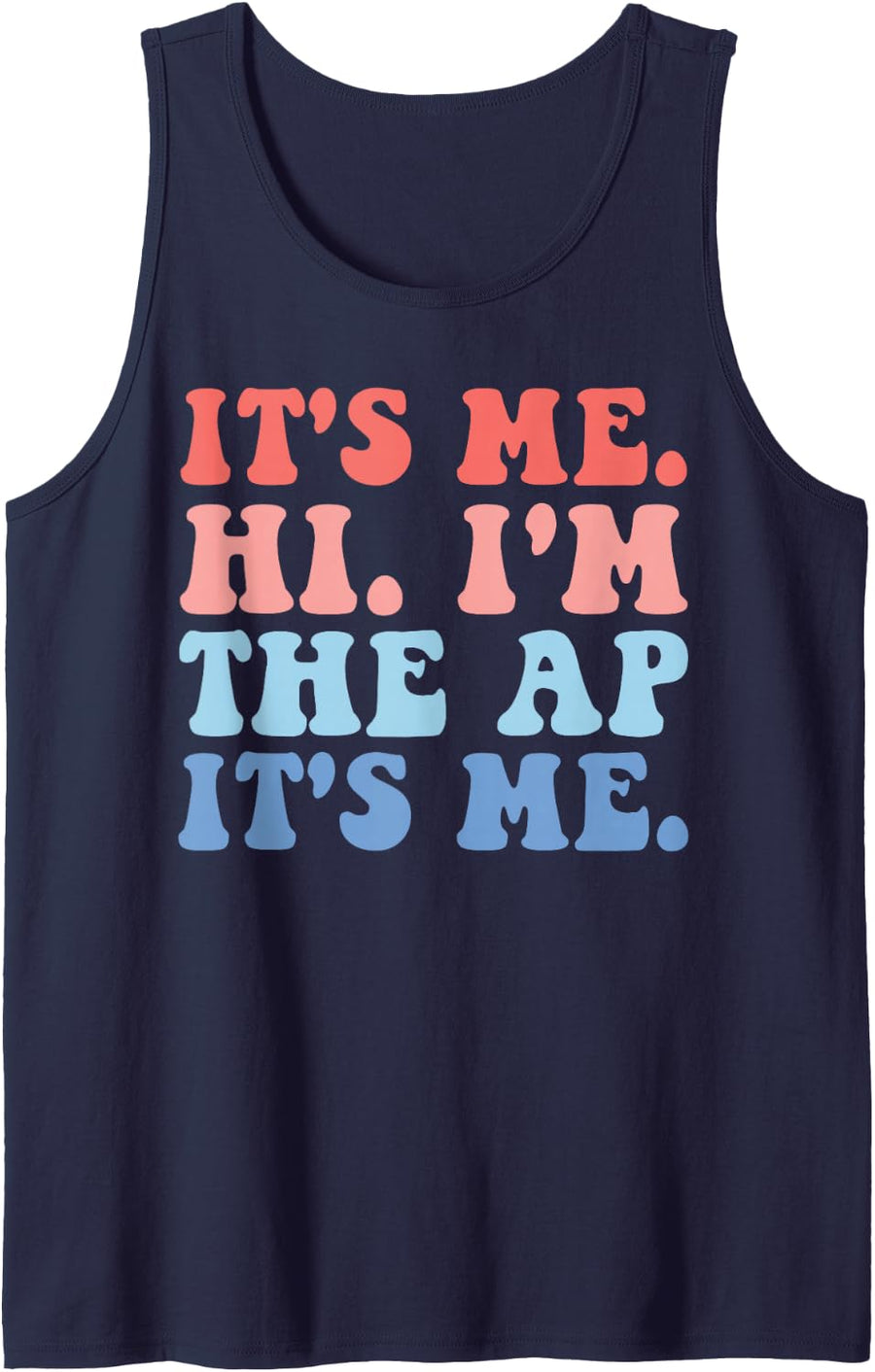 It's Me Hi I'm The AP It's Me, Funny Assistant Principal Sleeveless Tank Top - Navy Blue