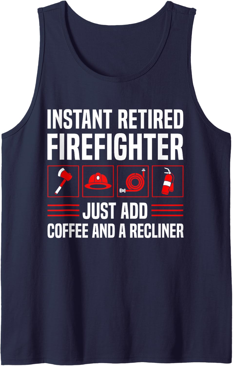 Instant Retired Firefighter Just Add Coffee Recliner Fireman Sleeveless Tank Top - Navy Blue