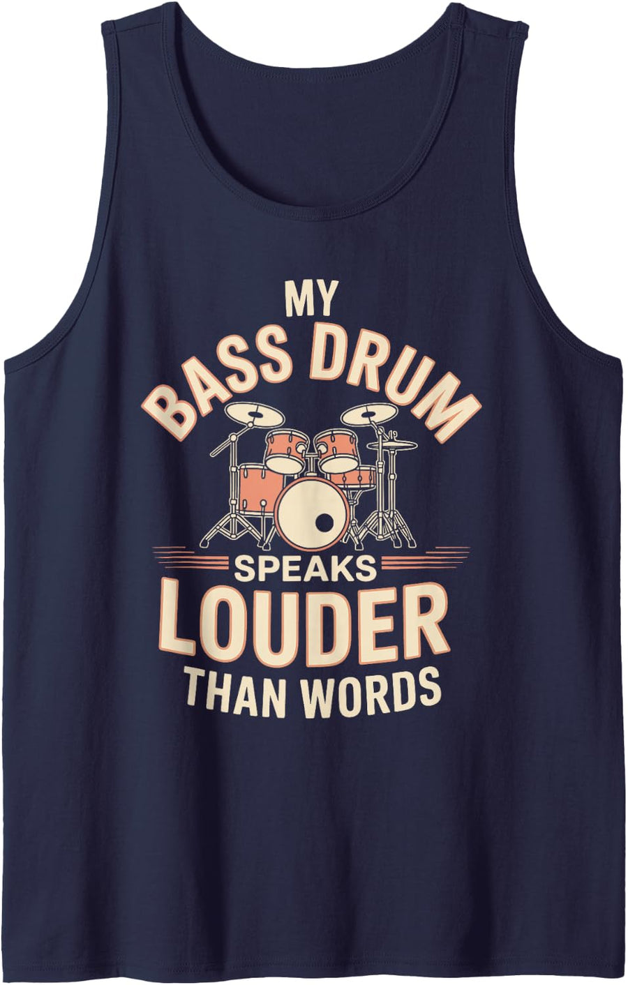 My Bass Drum Speaks Louder Than Words Funny Drummer Tank Top - Navy Blue