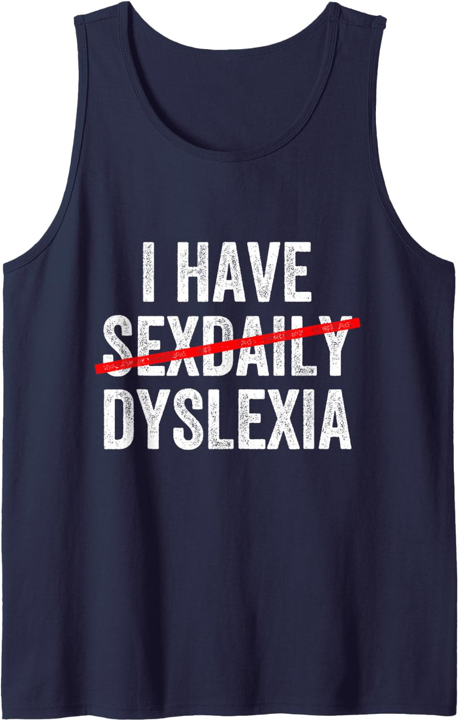 I Have Sex Daily Funny Dyslexia Misspelling Pun Tank Top - Navy Blue