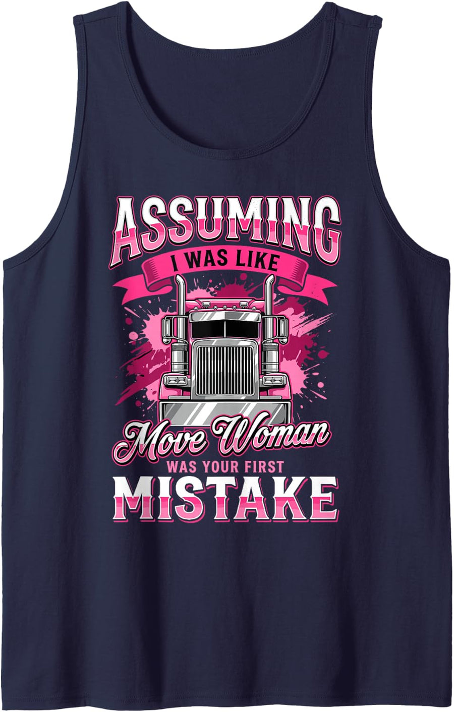 Assuming I was Like Most Women Your First Mistake Trucker Sleeveless Tank Top - Navy Blue