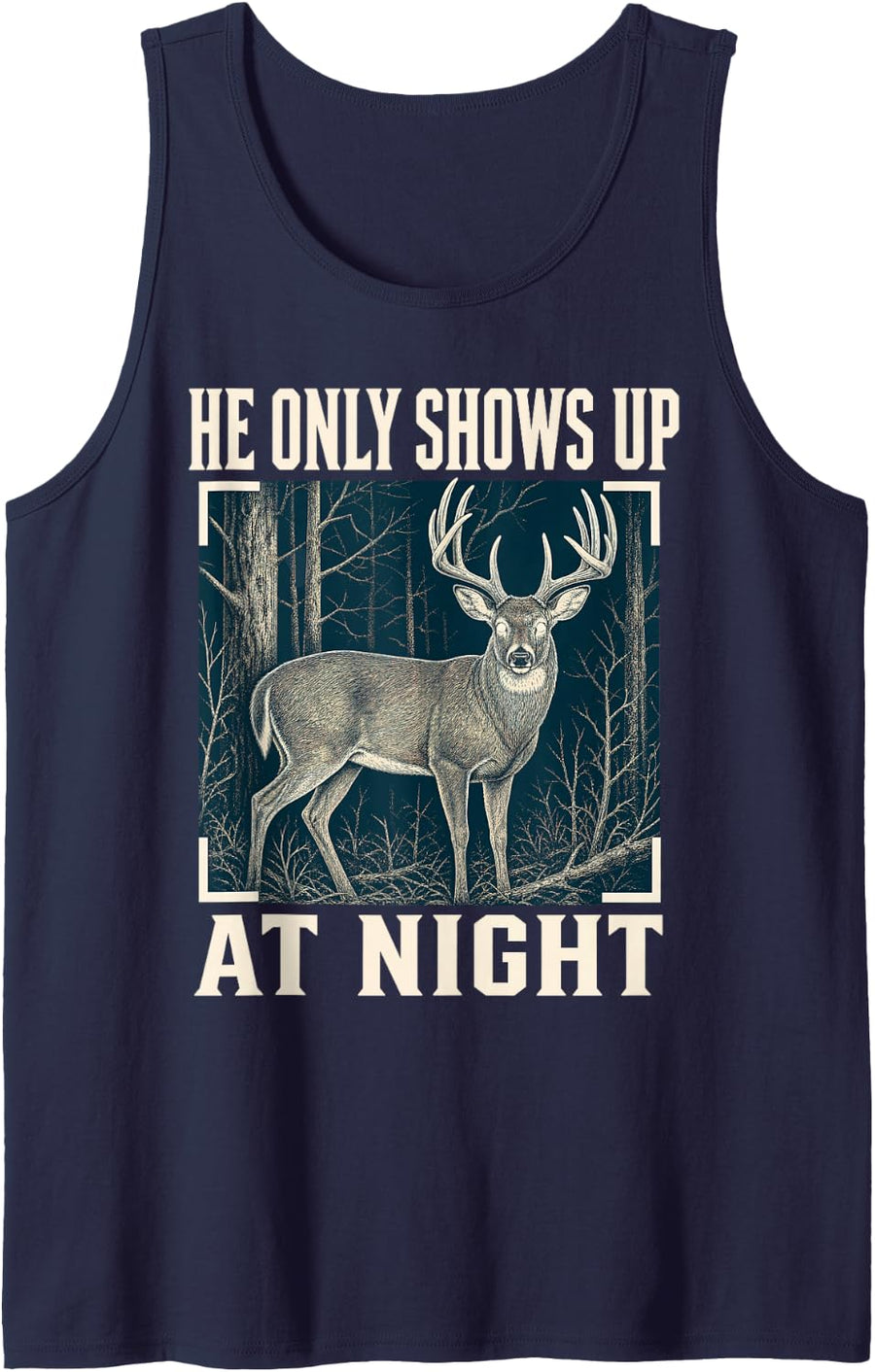 He Only Shows Up at Night Deer Hunting Trail Cam Sleeveless Tank Top - Navy Blue
