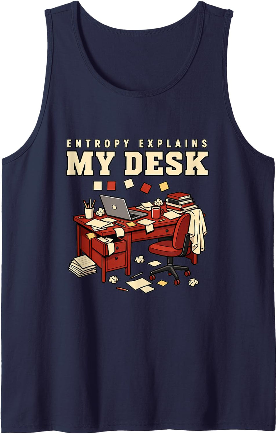 Physics Entropy Explains My Desk Funny Science Sleeveless Tank Top - Navy Blue