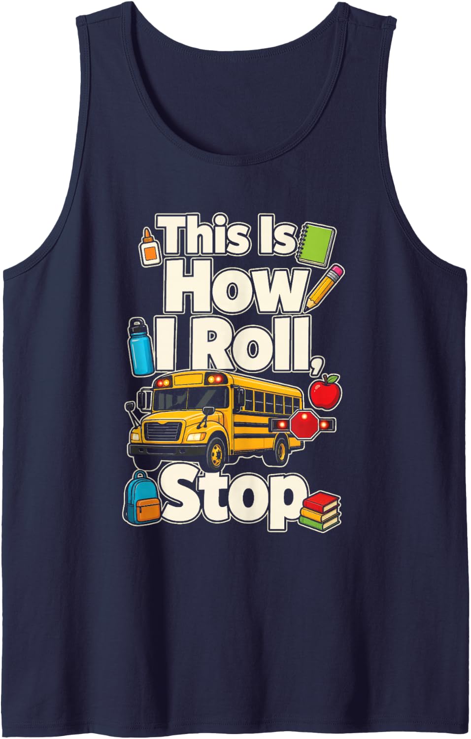 School Bus Driver Funny This is How I Roll Stop Sleeveless Tank Top - Navy Blue