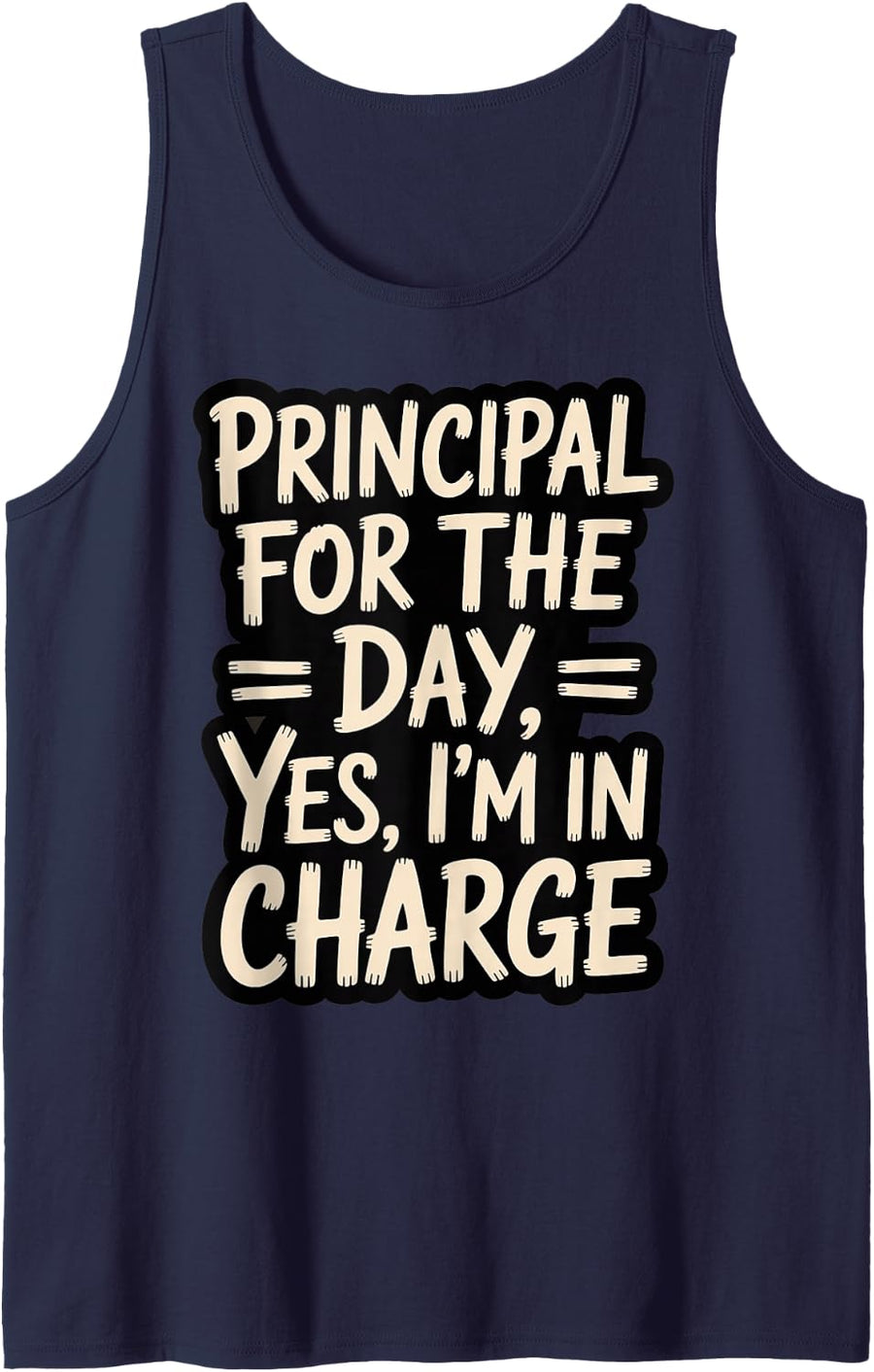 Principal for The Day. Yes, I'm in Charge Leader School - Sleeveless Tank Top - Navy Blue