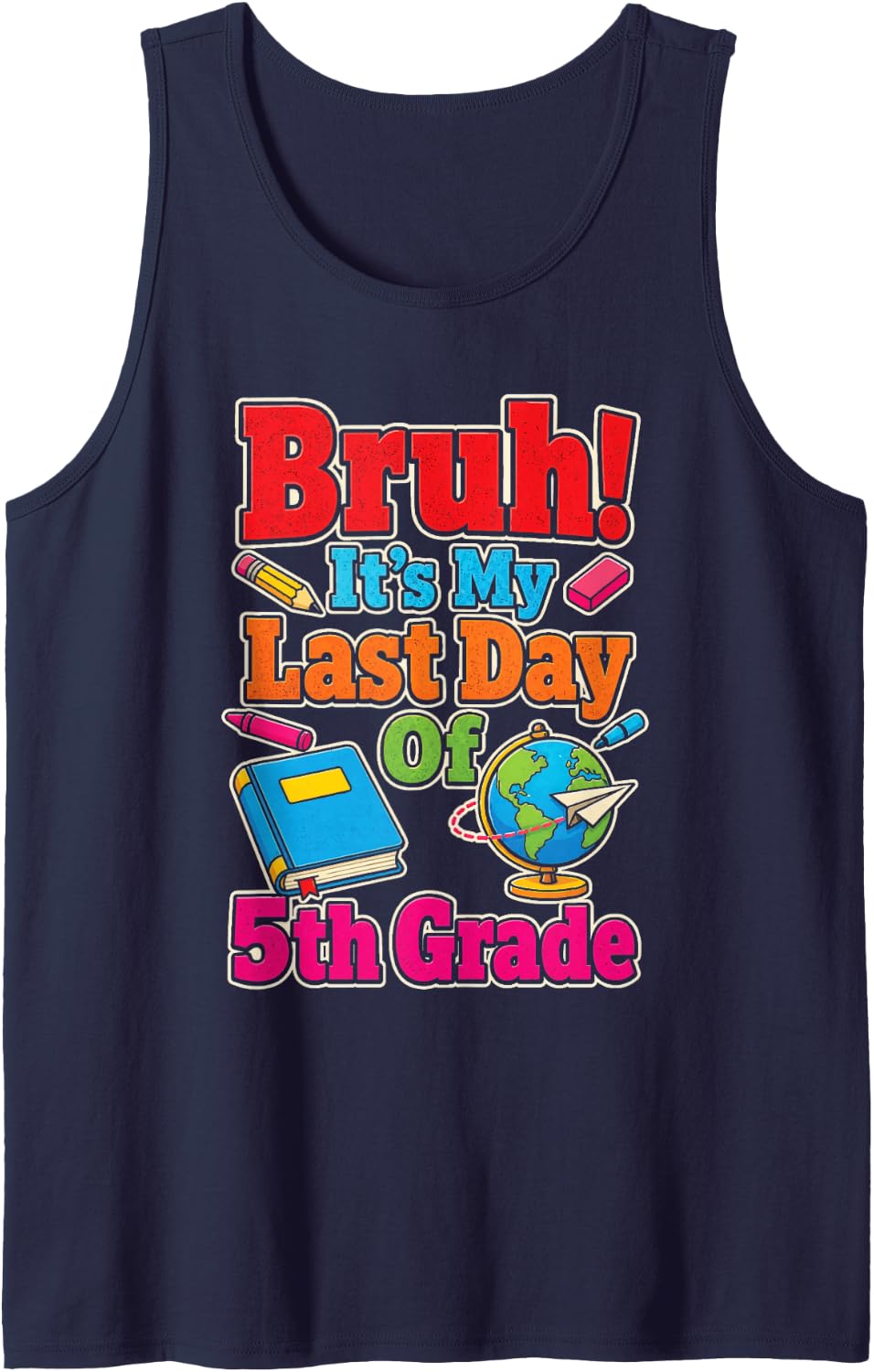 Bruh! It's My Last Day of 5th Grade Elementary Graduation Sleeveless Tank Top - Navy Blue