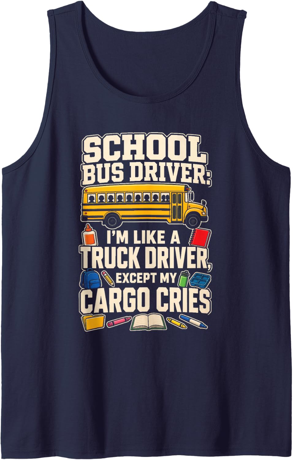 School Bus Driver Like A Trucker Except My Cargo Cries Sleeveless Tank Top - Navy Blue