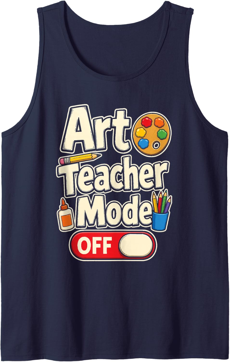 Art Teacher Mode Off Elementary School Appreciation Sleeveless Tank Top - Navy Blue