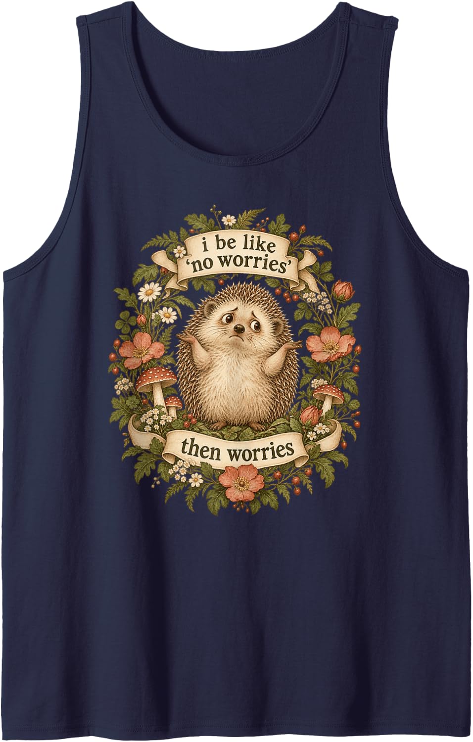 I Be Like No Worries Then Worries Funny Hedgehog Meme Sleeveless Tank Top - Navy Blue