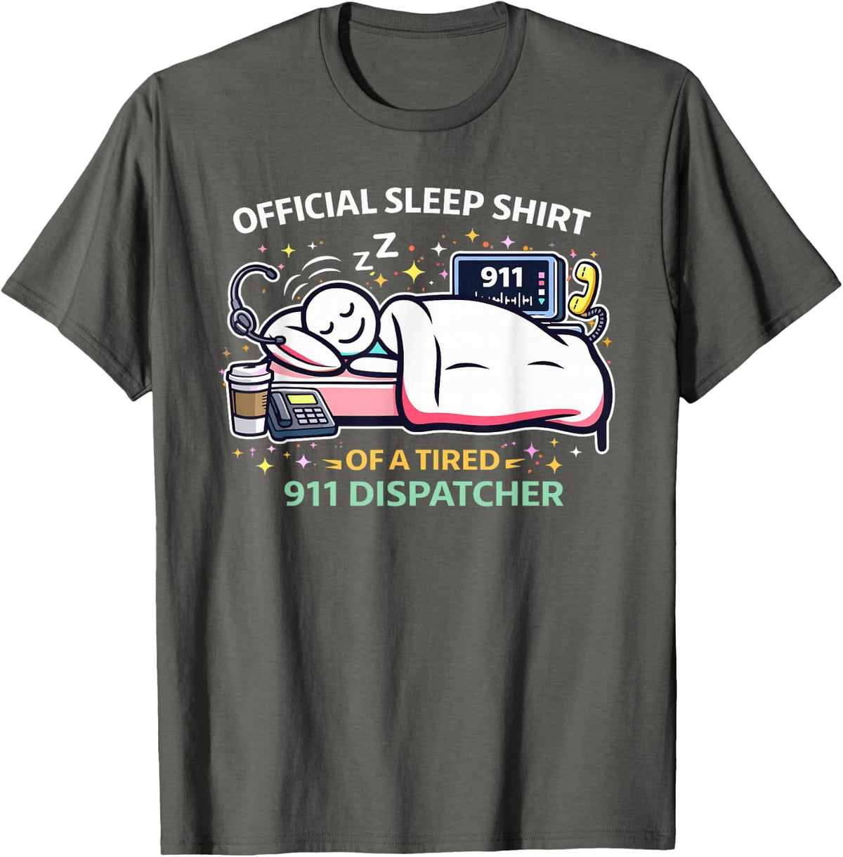 Mens Official Sleep Shirt of a Tired 911 Dispatcher – Night Shift T-Shirt - Asphalt Grey