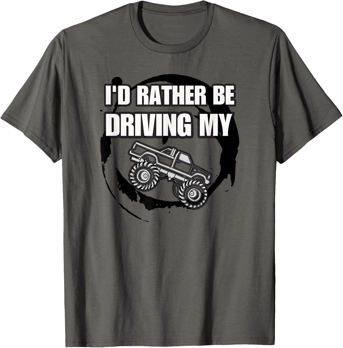 I'd Rather Be Driving My Truck T-Shirt - Asphalt Grey
