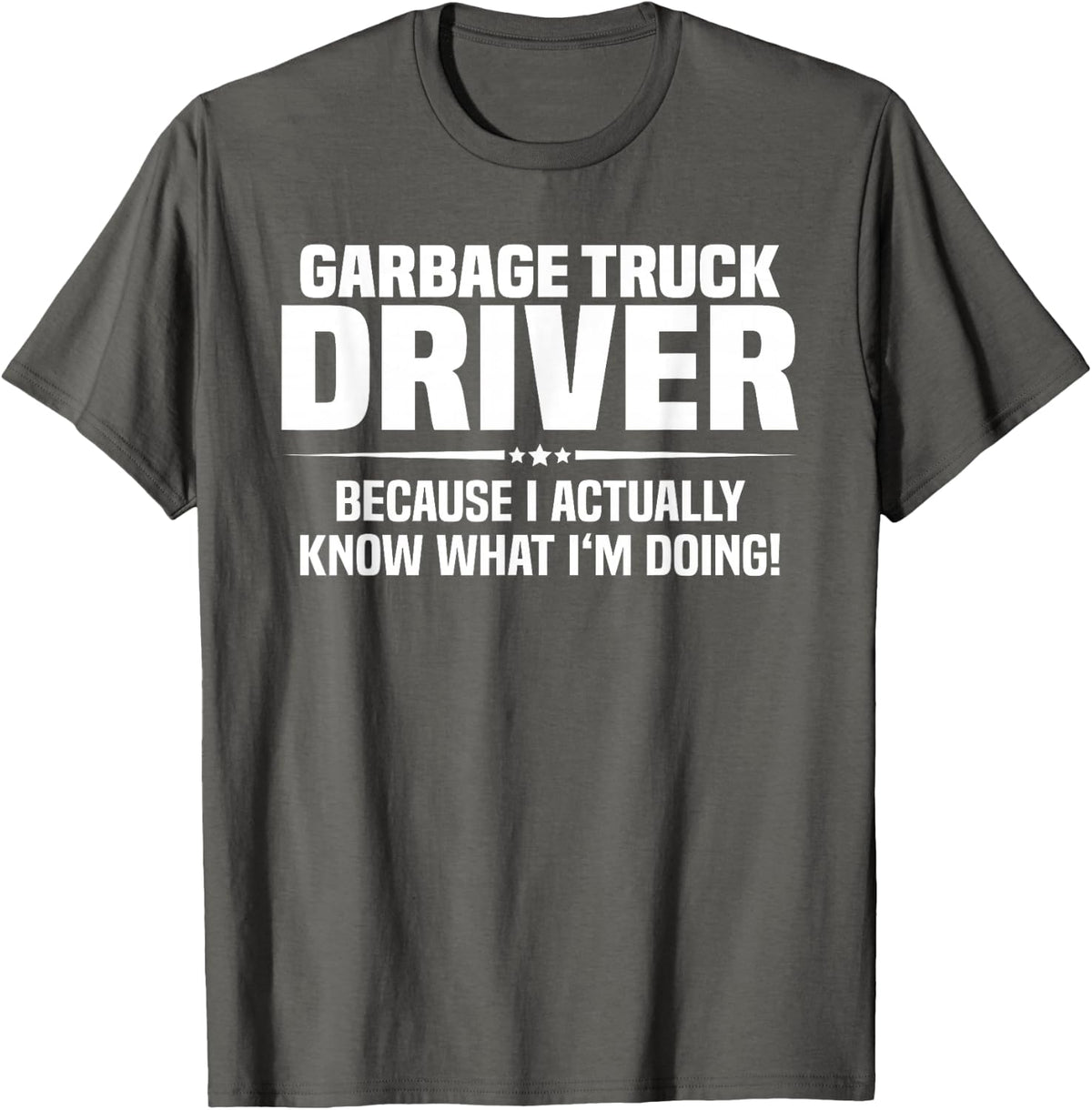 Garbage Truck Driver What I'm Doing T-Shirt - Asphalt Grey