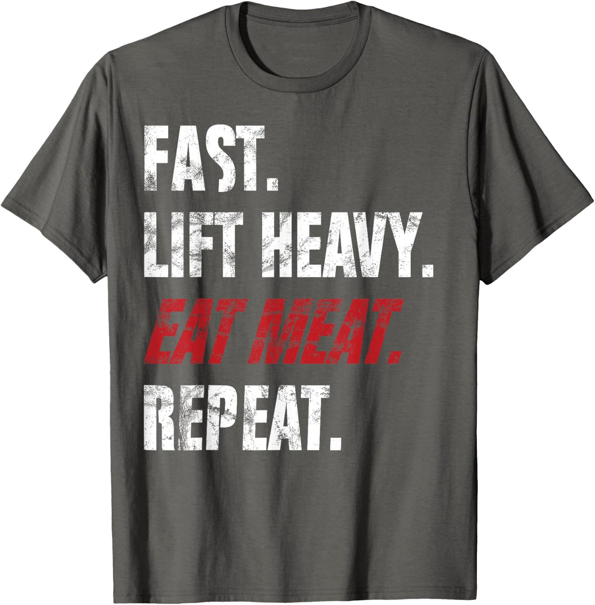 Fast Lift Heavy Eat Meat Repeat Carnivore Diet T-Shirt - Asphalt Grey