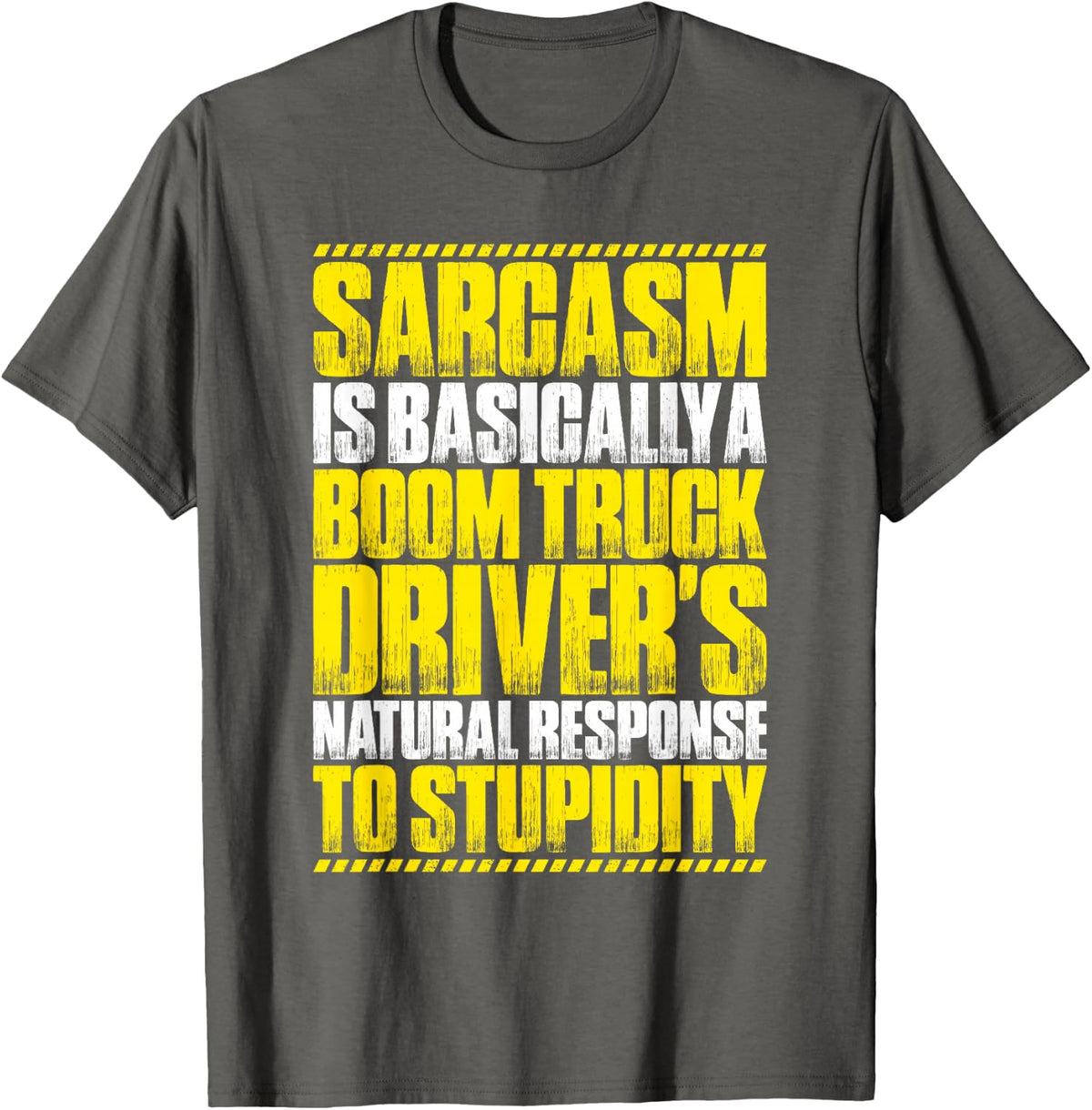 Boom Truck Driver Sarcasm Response T-Shirt - Asphalt Grey