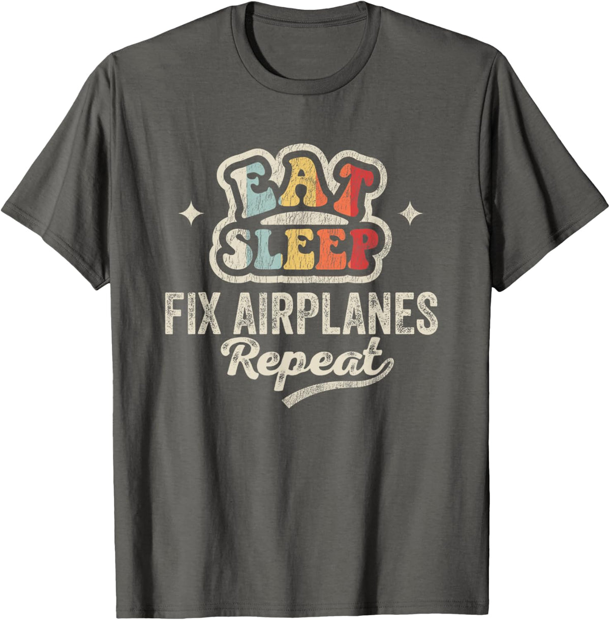 Eat Sleep Fix Airplanes Repeat Retro Aviation Mechanic Top T-Shirt - Asphalt Grey