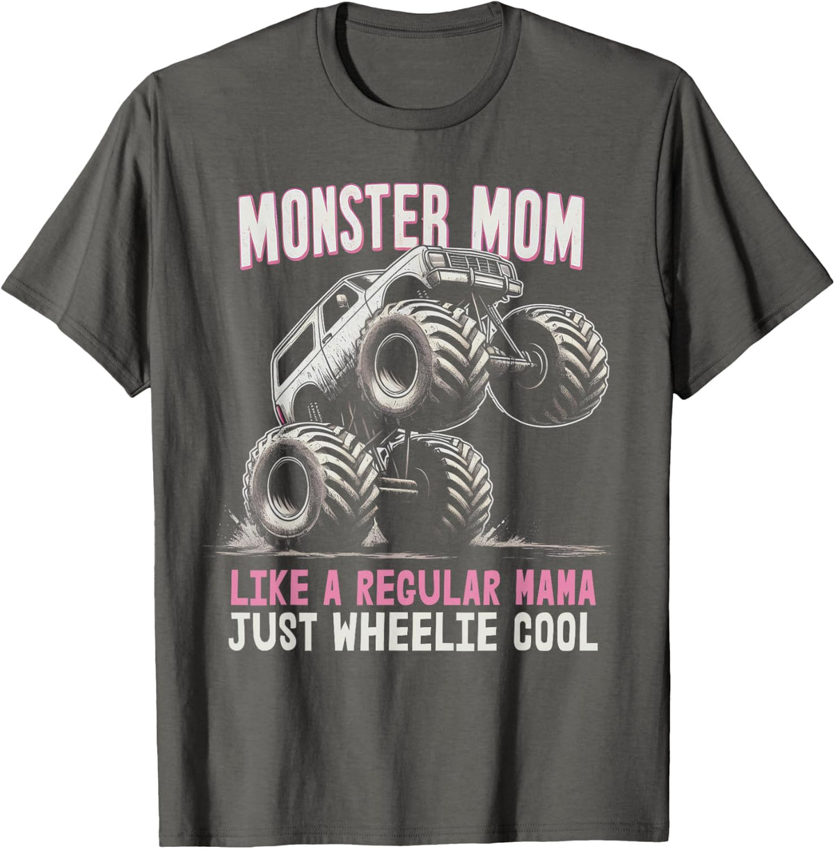 Cute Monster MOM Like Normal Mama But Wheelie Cool Birthday T-Shirt - Asphalt Grey