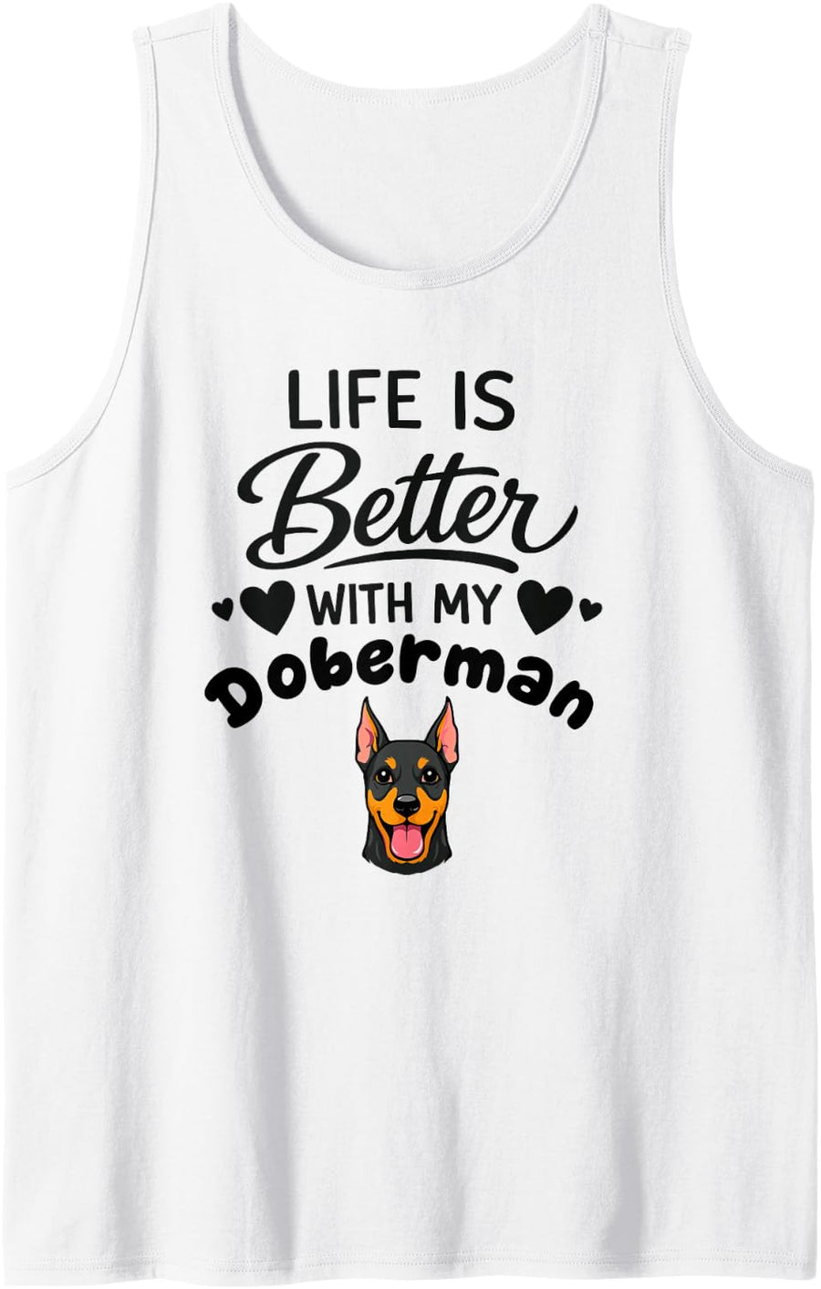 Life is Better with My Doberman Doberman Pinscher Dog Sleeveless Tank Top - White