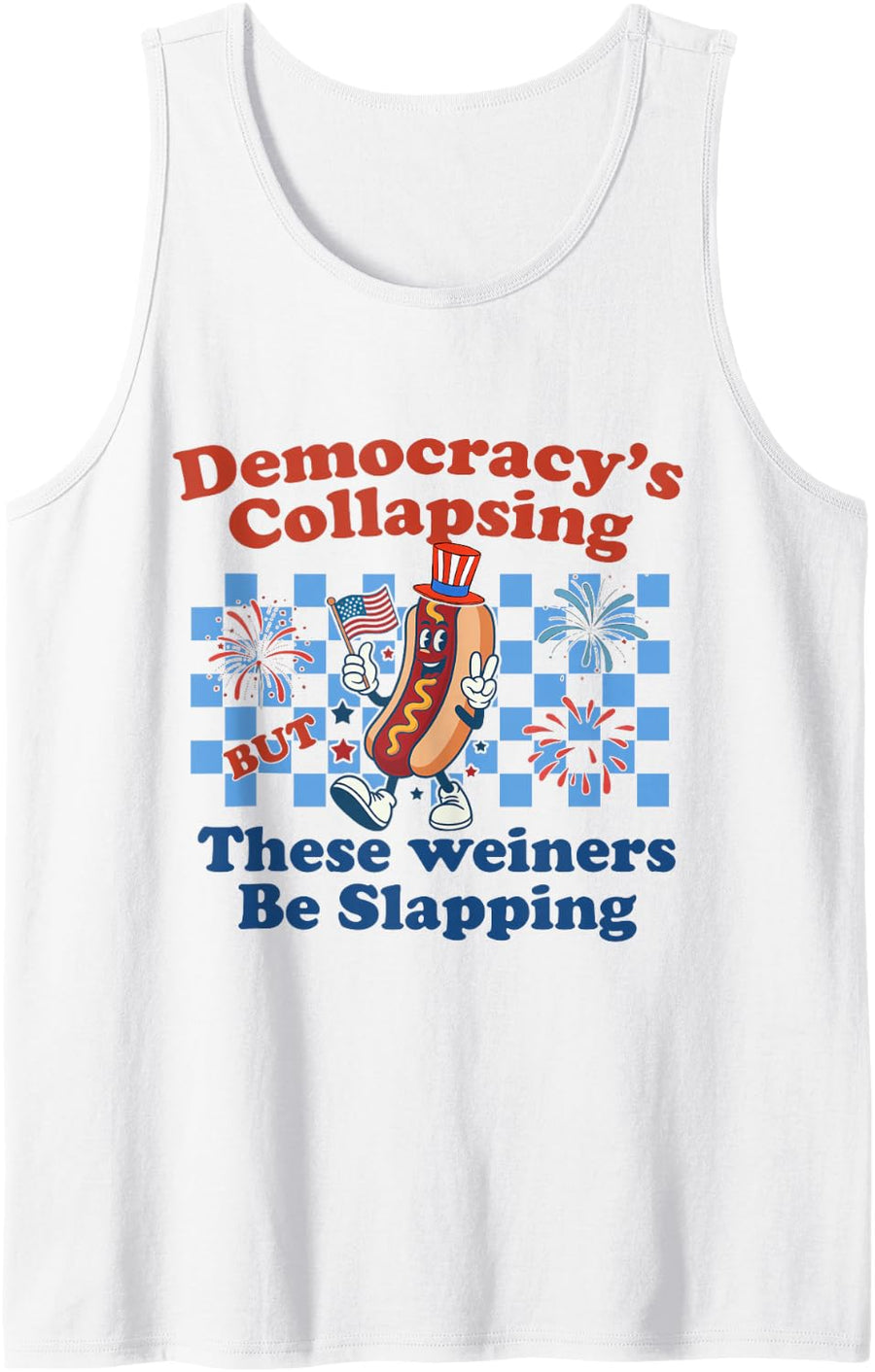 Democracy's Collapsing Funny Hot Dog 4th July Tank Top - White