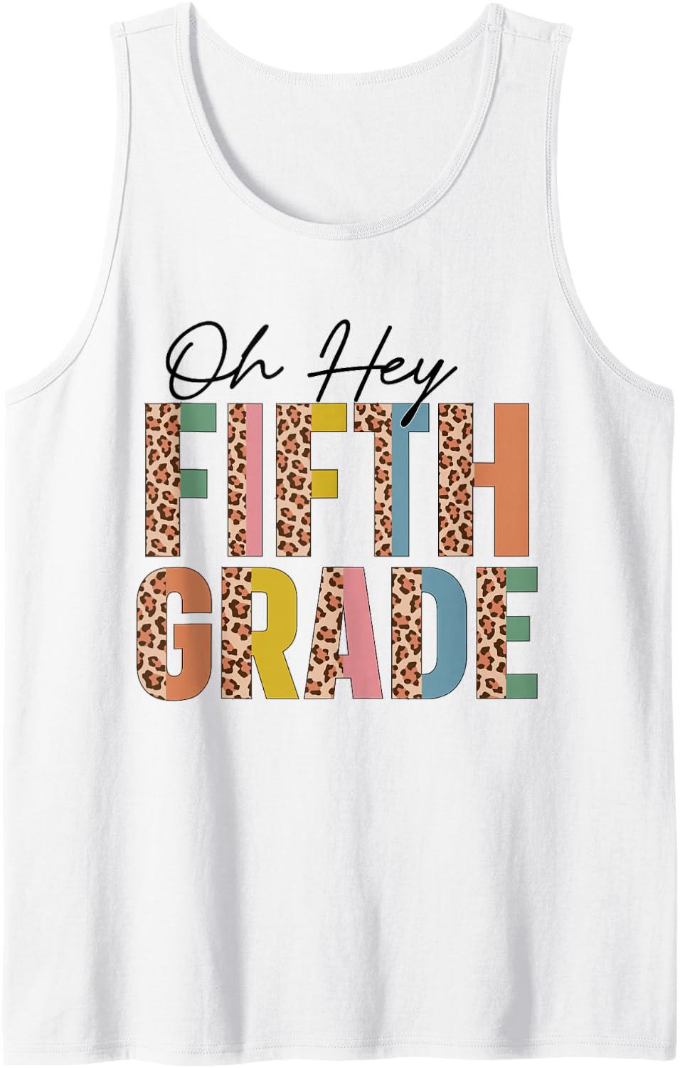 Oh Hey Fifth Grade Leopard Back to School Teacher Students Tank Top - White