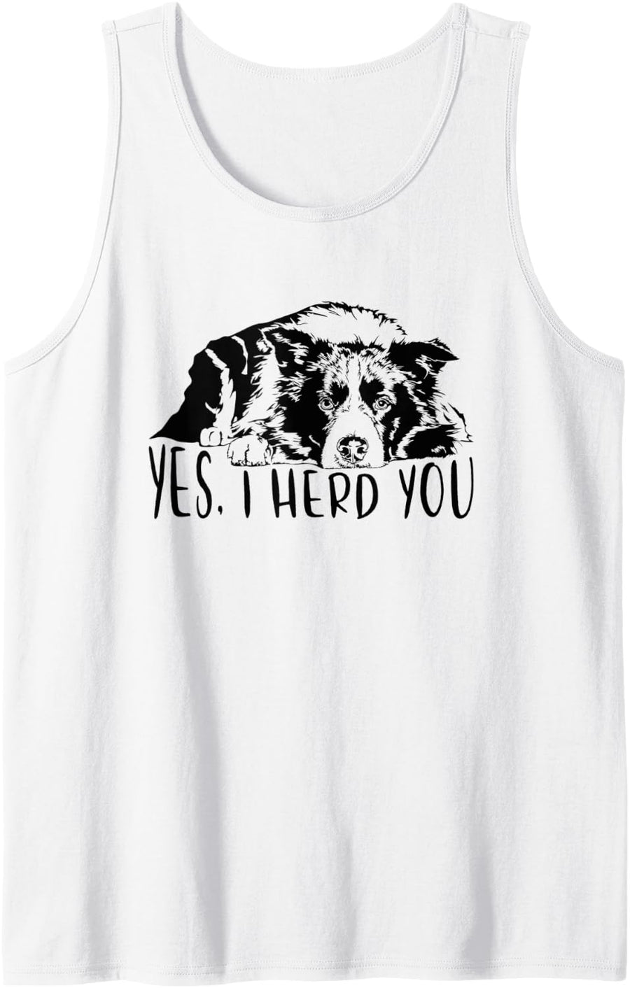 Funny Proud Border Collie I herd you herder gift dog saying Tank Top - White