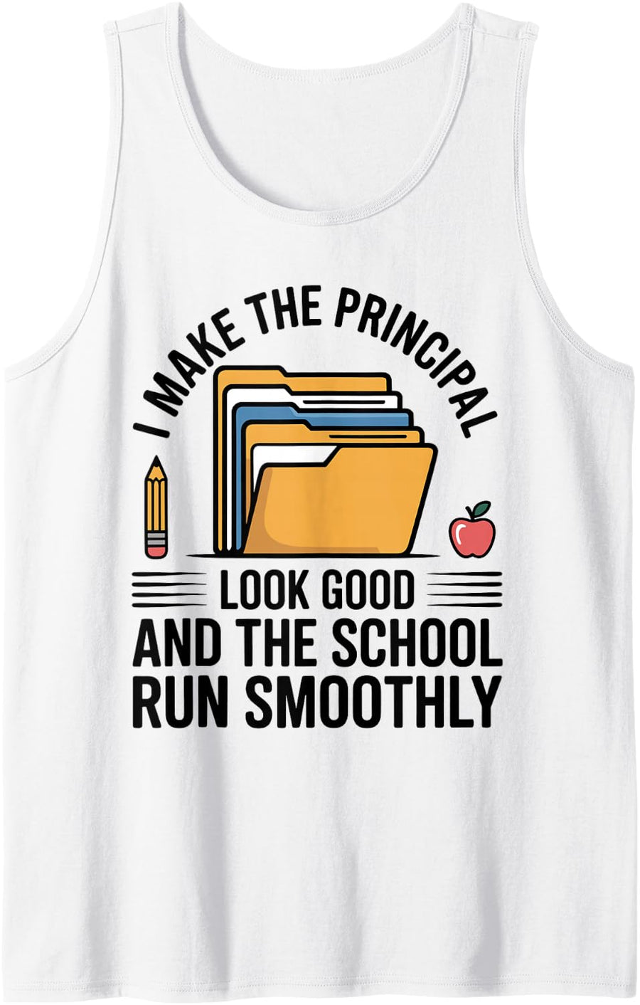 I Make The Principal Look Good School Secretary Sleeveless Tank Top - White