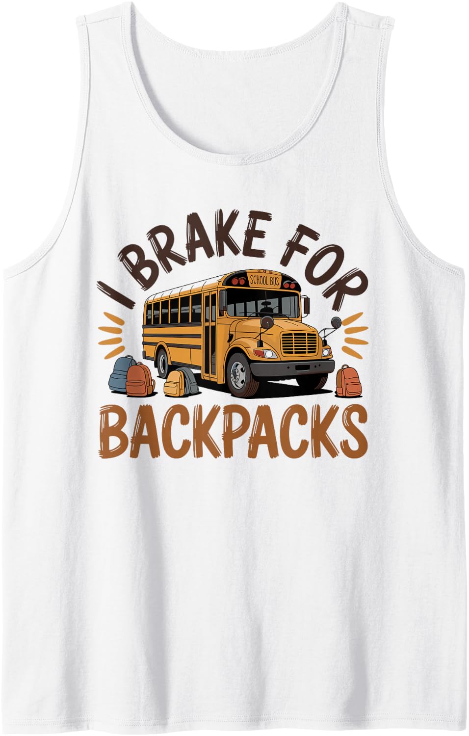I Brake for Backpacks Funny School Bus Driver Tank Top - White