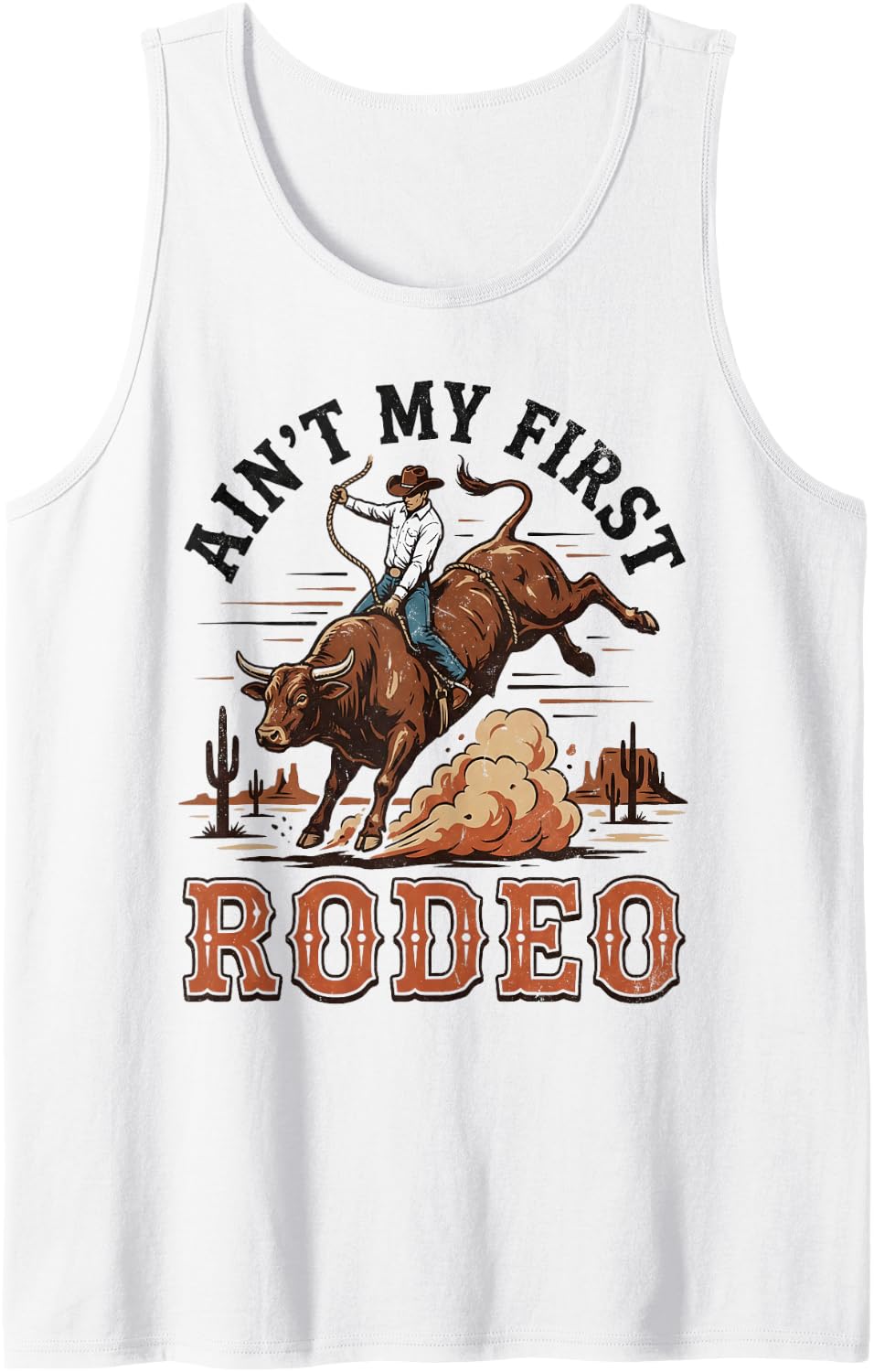 Aint My First Rodeo Bull Riding Cowboy Western Funny Rider Sleeveless Tank Top - White