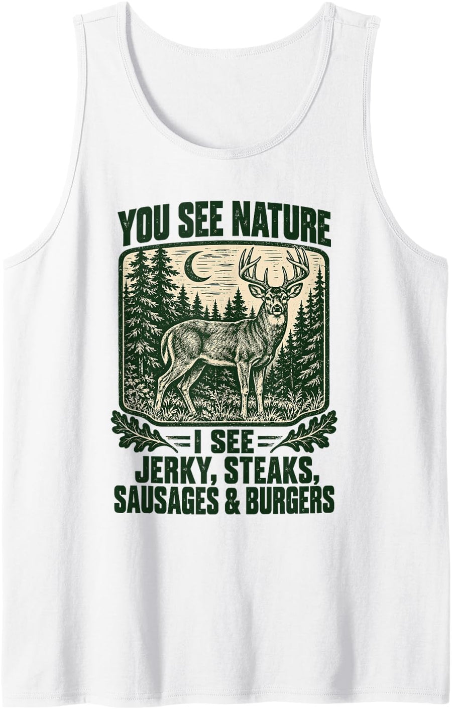 You See Nature I See Jerky Deer Hunting Funny Sleeveless Tank Top - White