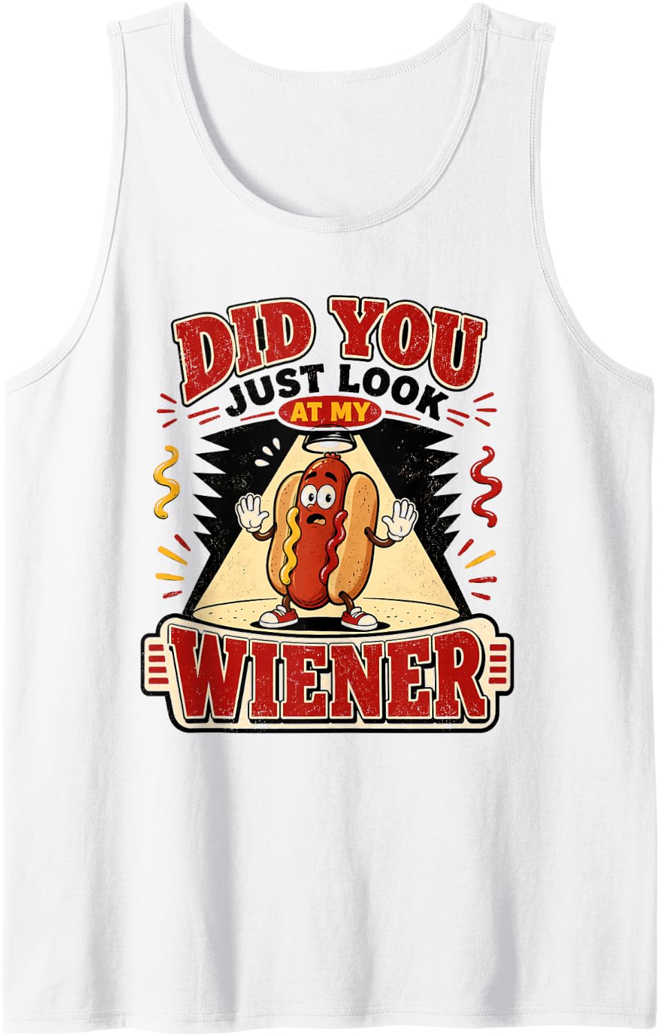 Did You Just Look At My Wiener Funny Hotdog Men Women Tank Top - White