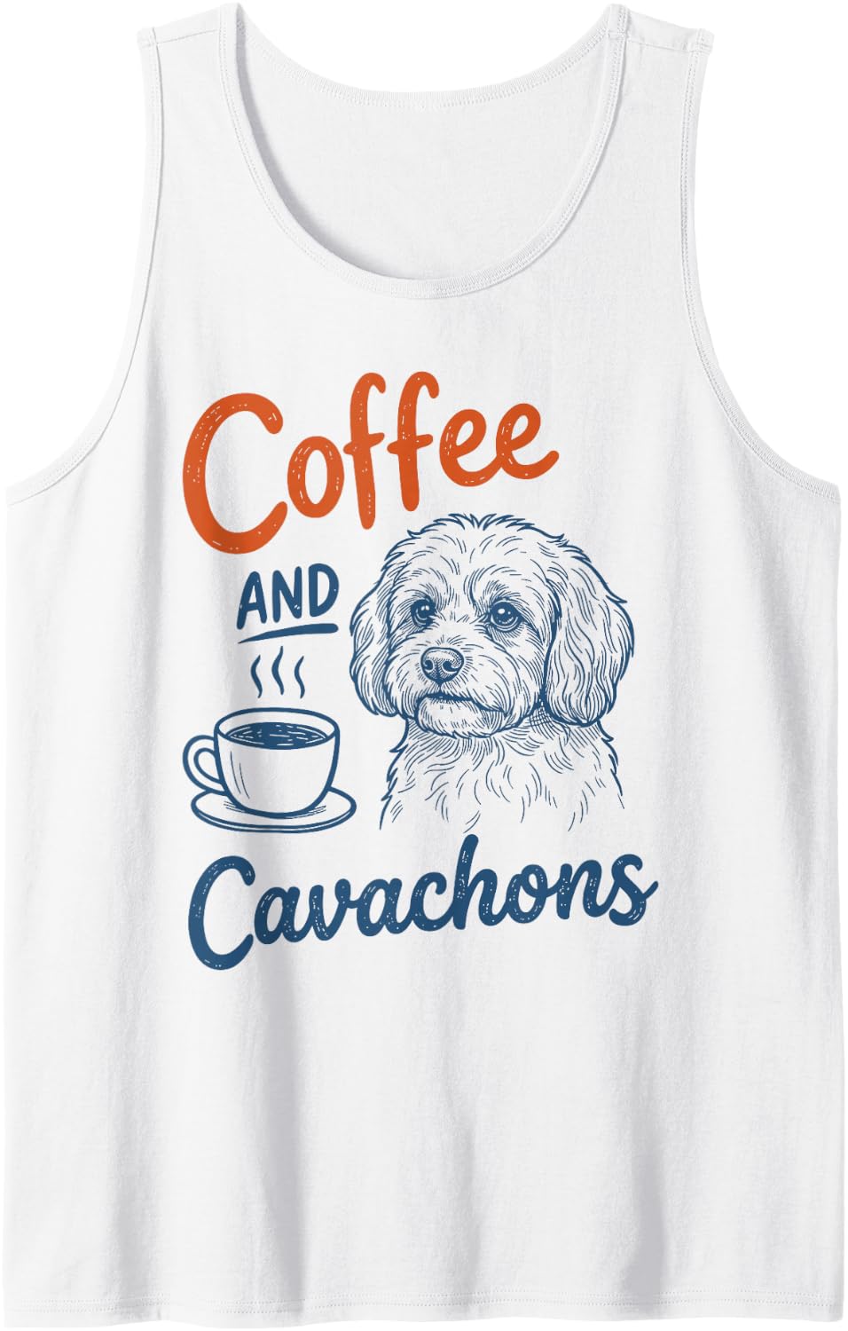 Coffee and Cavachon Dog Owner Mom Dad Pet Lover Men Women Sleeveless Tank Top - White