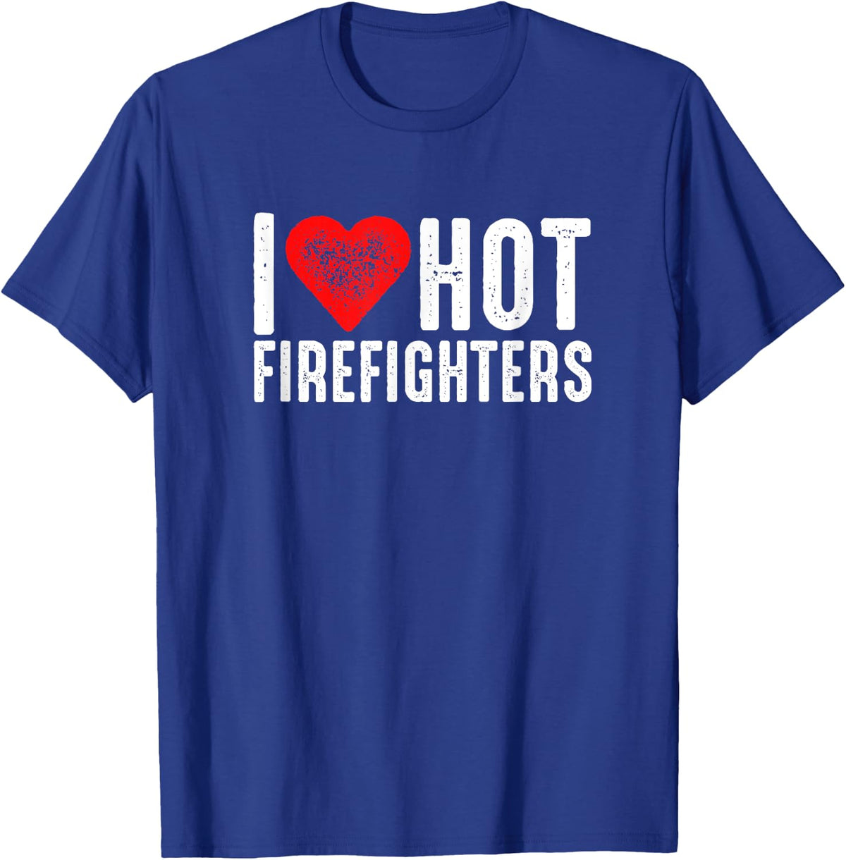 I Love Hot Firefighters T-Shirt - Royal Blue