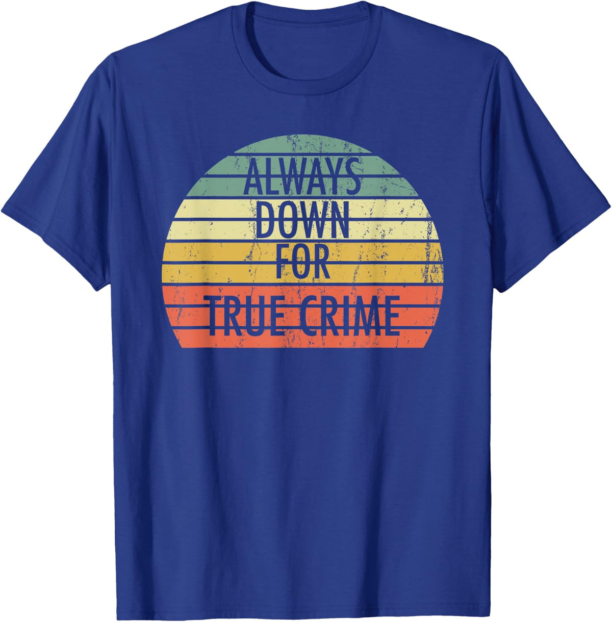 Always Down For True Crime Retro Sunset Graphic T-Shirt - Royal Blue