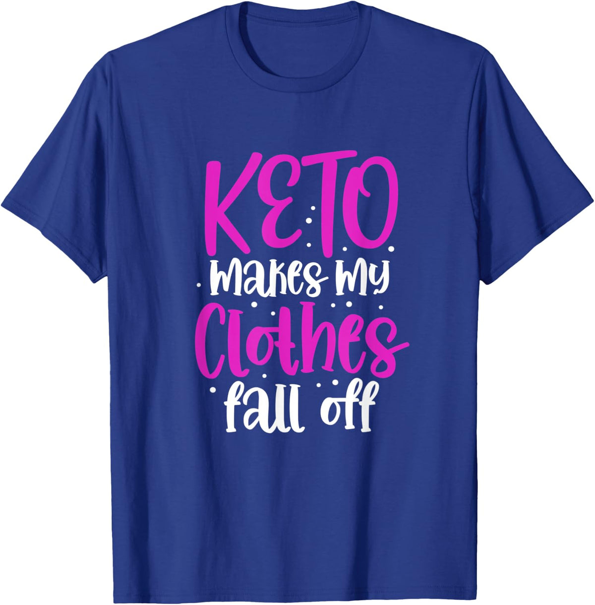 Keto Makes My Clothes Fall Off Funny Keto Diet Ketones T-Shirt - Royal Blue