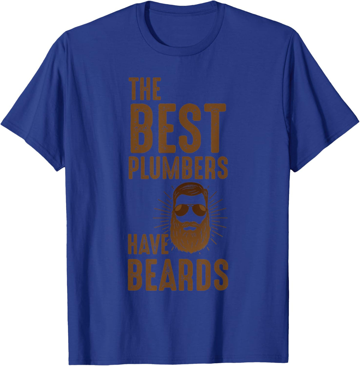 The Best Plumbers Have Beards | Funny Bearded Plumbing Gift T-Shirt - Royal Blue