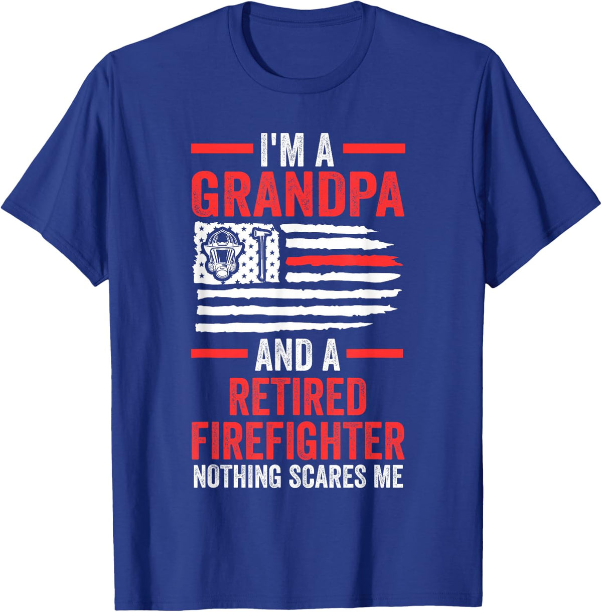 I'm a grandpa and a retired firefighter fire fighter fireman T-Shirt - Royal Blue