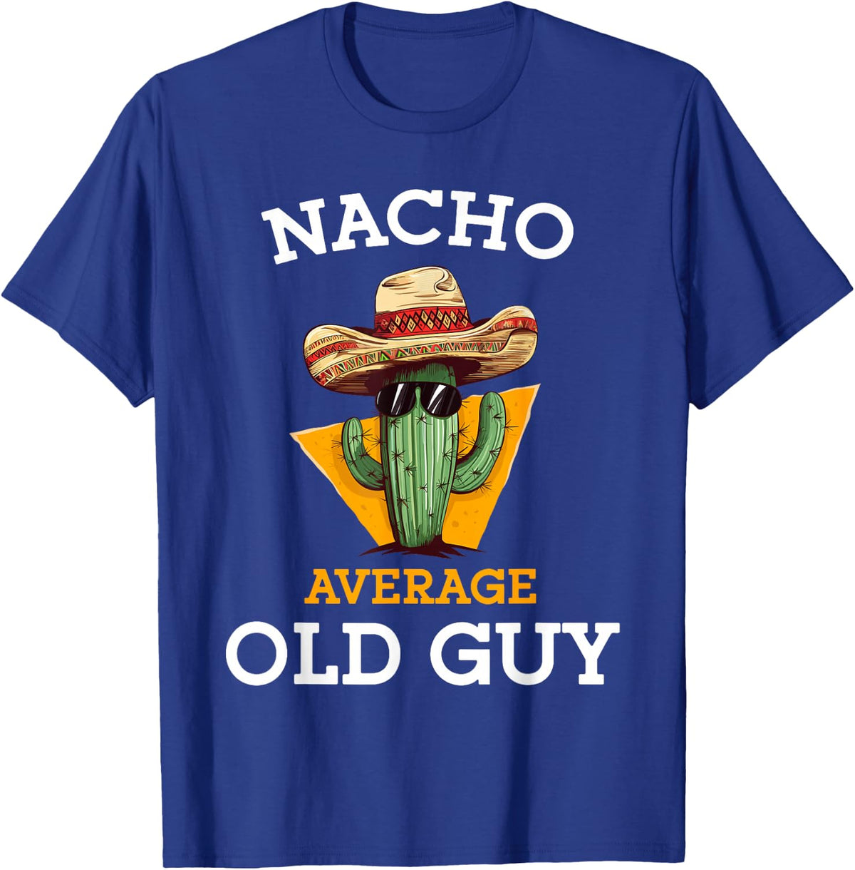 Nacho Average Old Guy Funny Mexican Senior Citizen Men Joke T-Shirt - Royal Blue