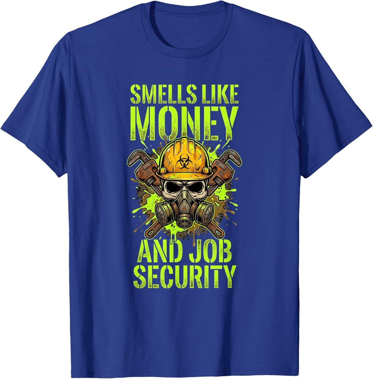 Plumber Septic Pumper Smells Like Money Job Security T-Shirt - Royal Blue