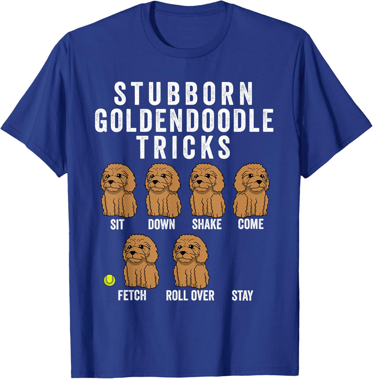 Stubborn Goldendoodle Tricks Funny Dog T- T-Shirt - Royal Blue