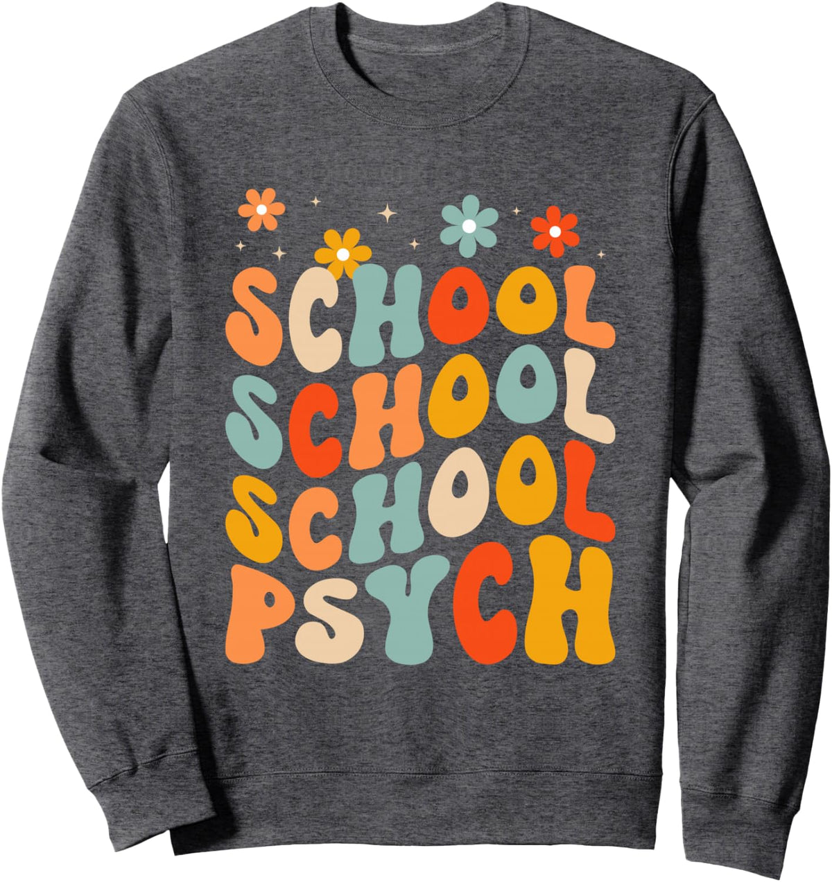 Retro Groovy School Psychologist Appreciation Counselor Sweatshirt - Adult Unisex Dark Heather Grey