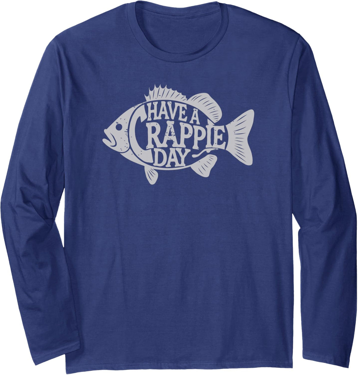 Have A Crappie Day Fishing Long Sleeve T-Shirt - Adult Unisex Navy Blue