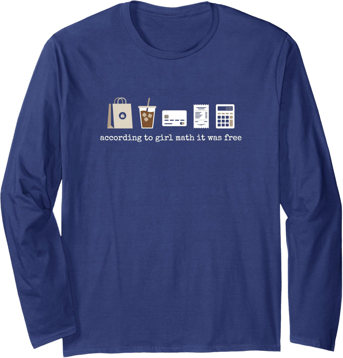 According to Girl Math It was Free Budget Finance Shopping Long Sleeve T-Shirt - Adult Unisex Navy Blue