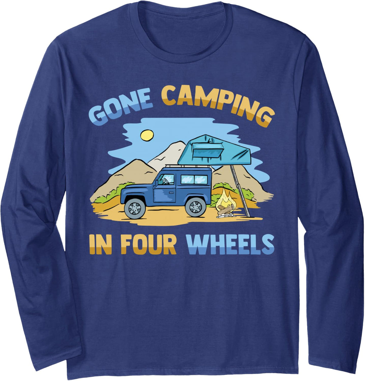 Overlanding - Gone Camping In Four Wheels - Camping - Hiking Long Sleeve T-Shirt - Adult Unisex Navy Blue