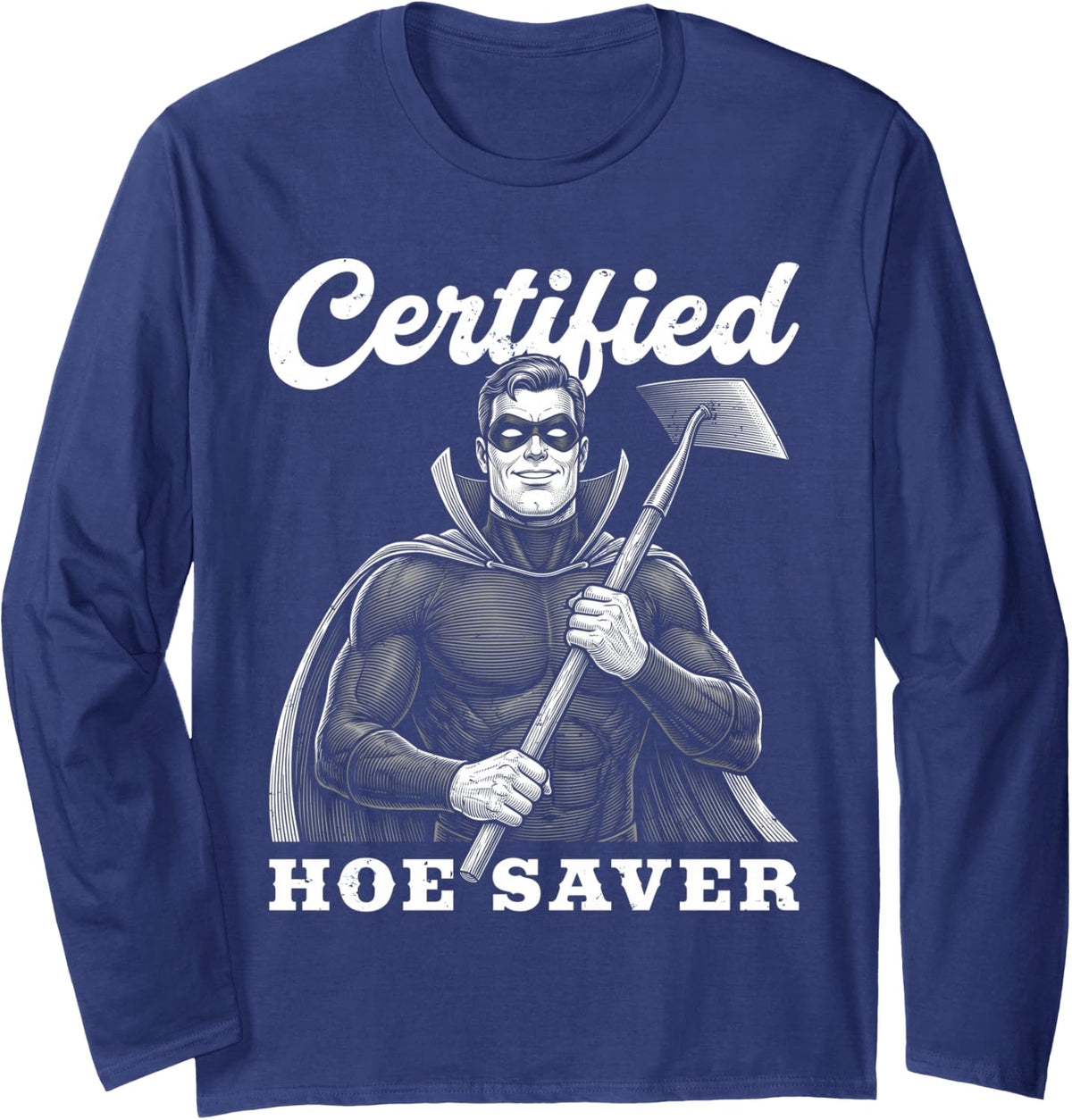 Hoe Saver Funny Superhero Gardener Pun Gardening Mom Or Dad Long Sleeve T-Shirt - Adult Unisex Navy Blue
