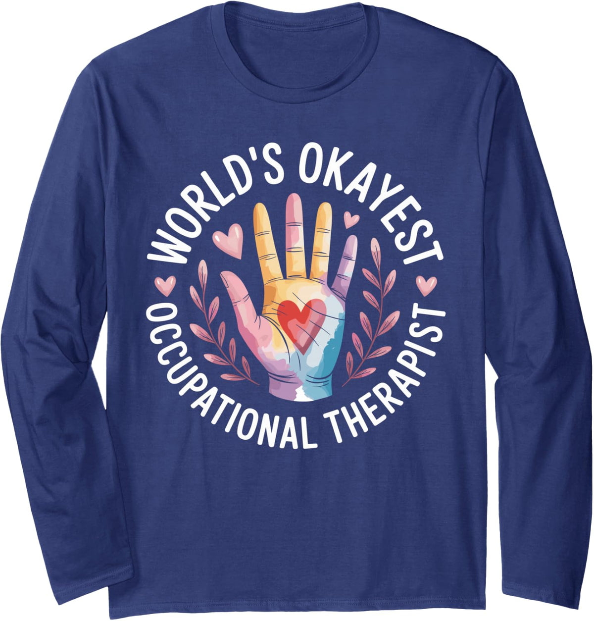 World's Okayest Occupational Therapist Long Sleeve T-Shirt - Adult Unisex Navy Blue