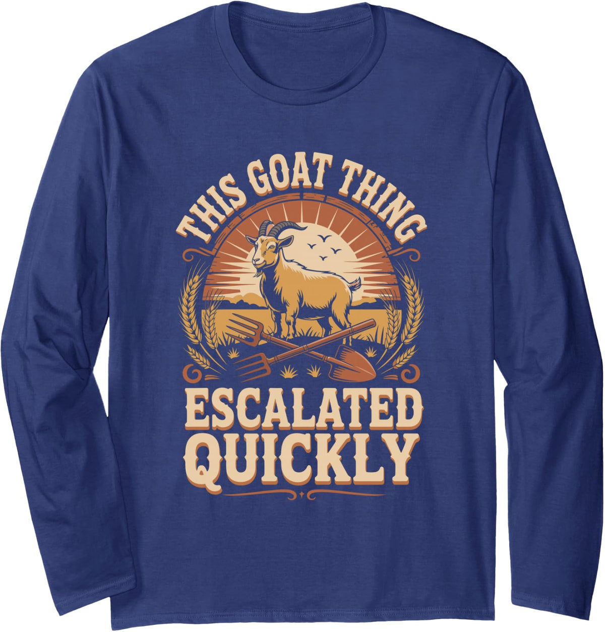 This Goat Thing Escalated Quickly Long Sleeve T-Shirt - Adult Unisex Navy Blue